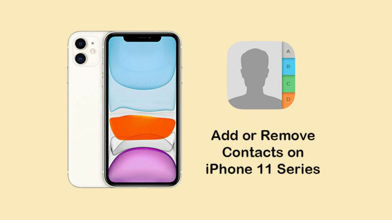 How to add or remove contacts on Apple iPhone 11/11 Pro/11 Pro Max
