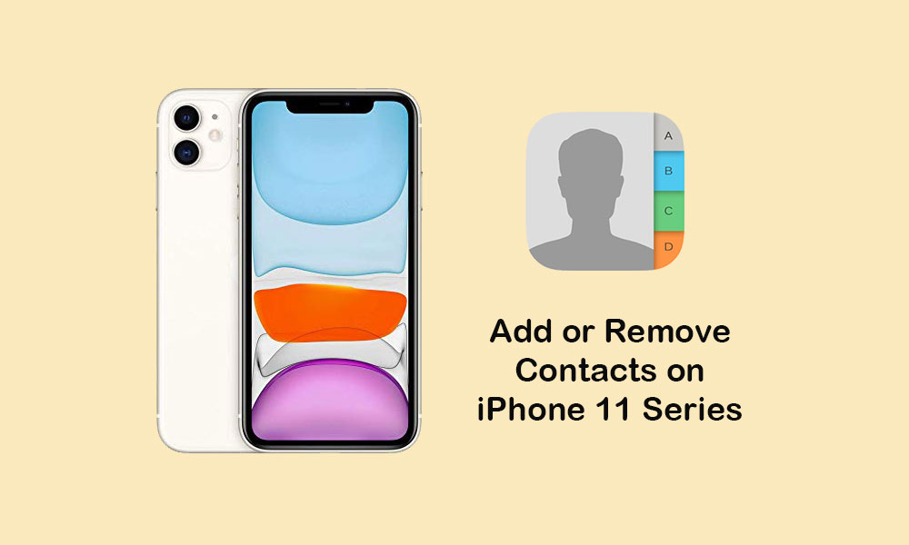 How to add or remove contacts on Apple iPhone 11/11 Pro/11 Pro Max