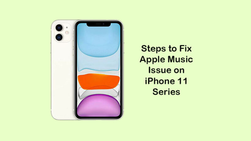 How to fix Apple Music that is not working on iPhone 11, 11 Pro, and 11 Pro Max