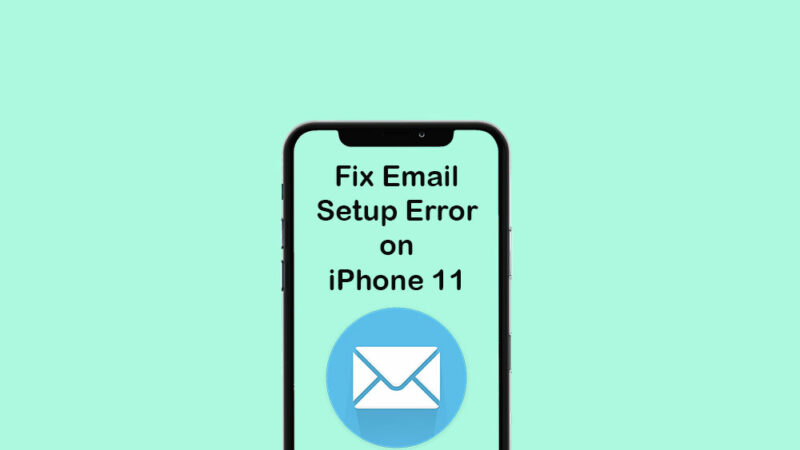 How to fix email setup errors on iPhone 11, cannot set up/add email account