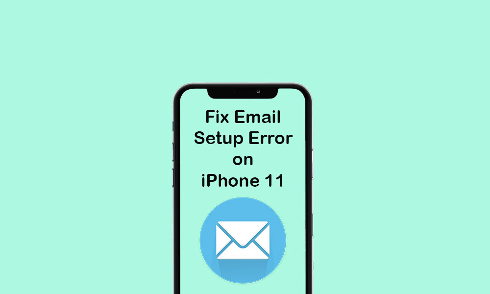 How to fix email setup errors on iPhone 11, cannot set up/add email account