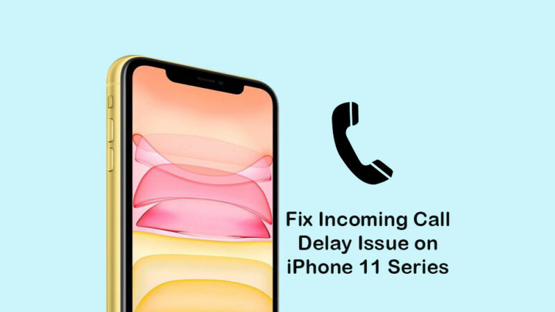 How to fix incoming call delay problem on iPhone 11/11 Pro/11 Pro Max