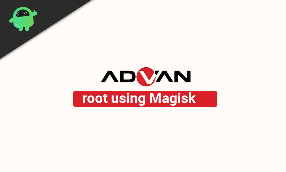 How To Root Any Advan Device Using Magisk