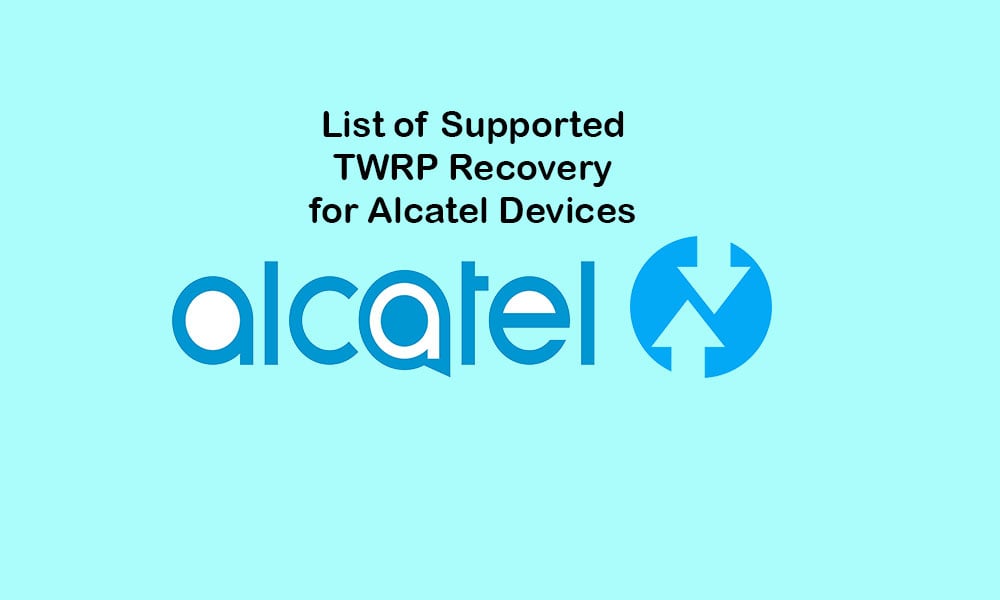 List Of Supported TWRP Recovery For Alcatel Devices
