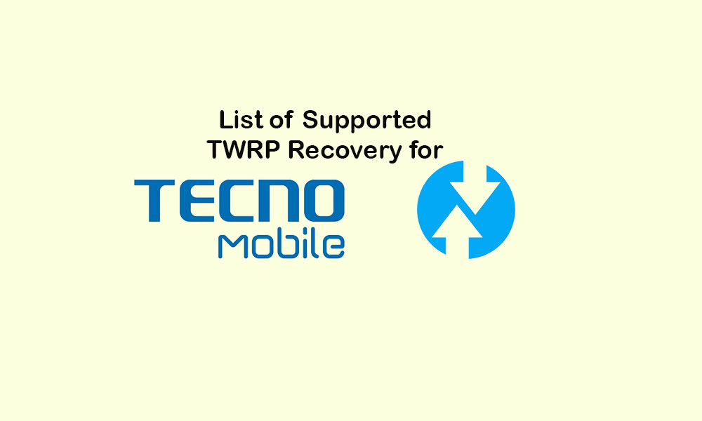 List Of Supported TWRP Recovery For Tecno Devices