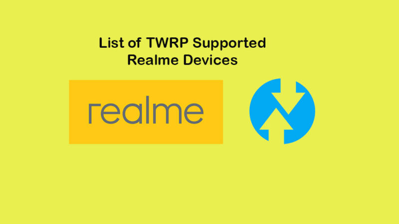 List of supported TWRP Recovery for Realme devices