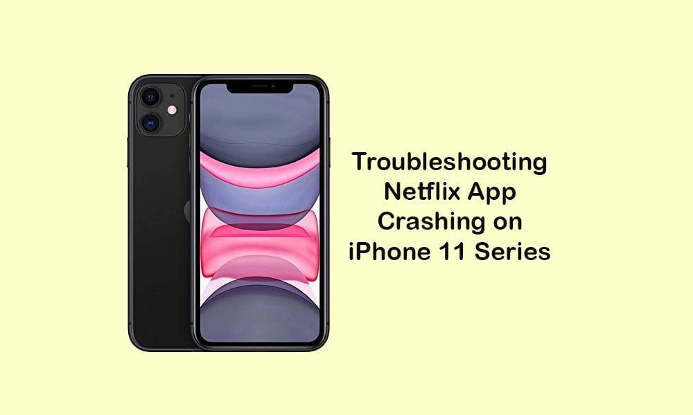 Netflix keeps crashing or won't load properly on iPhone 11 series: How to fix?