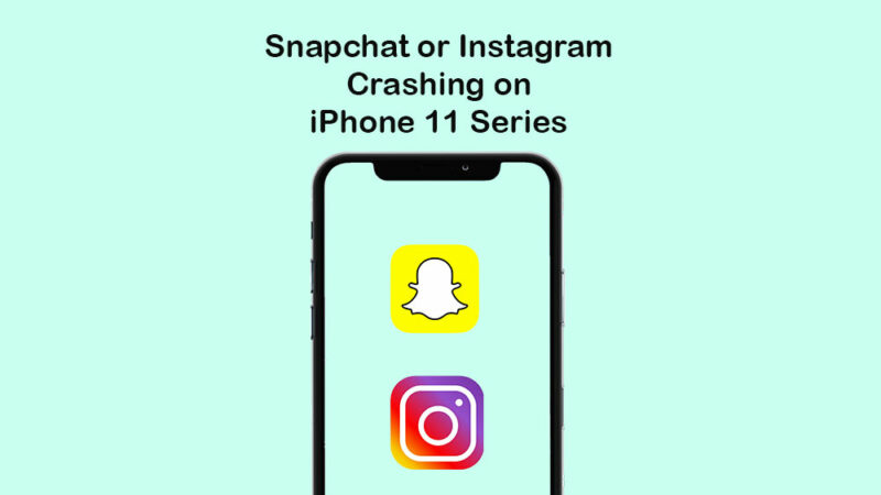 Snapchat or Instagram crashing on iPhone 11 Series: Quick guide to fix