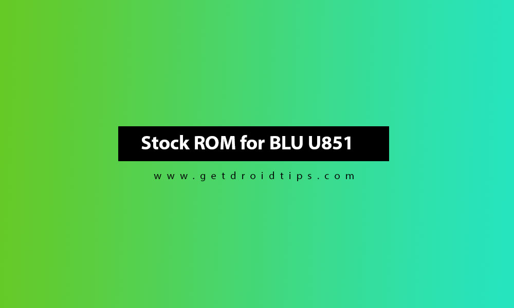 BLU U851 Firmware Flash File (Stock ROM)