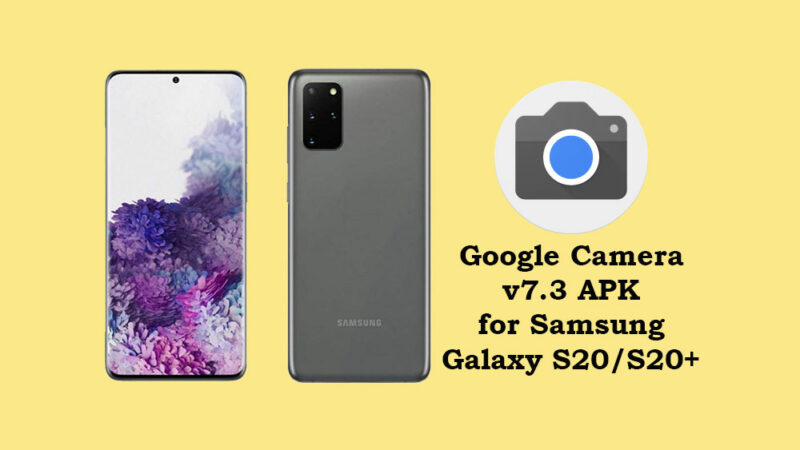 Download Google Camera 7.3 for Samsung Galaxy S20 and S20+ [APK included]