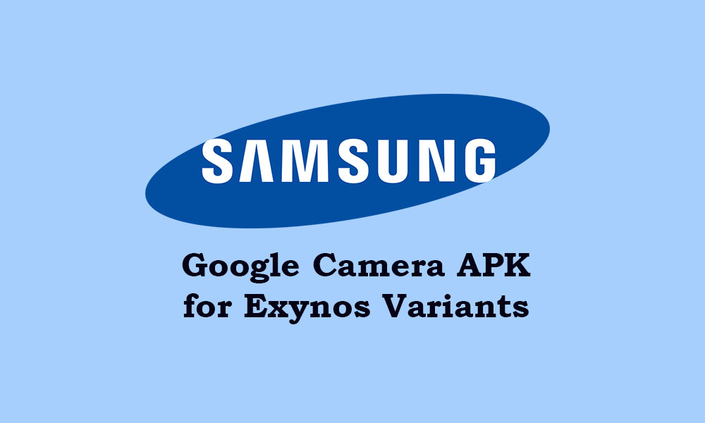Download Google Camera for all Samsung Exynos device [GCam ZCam APK]