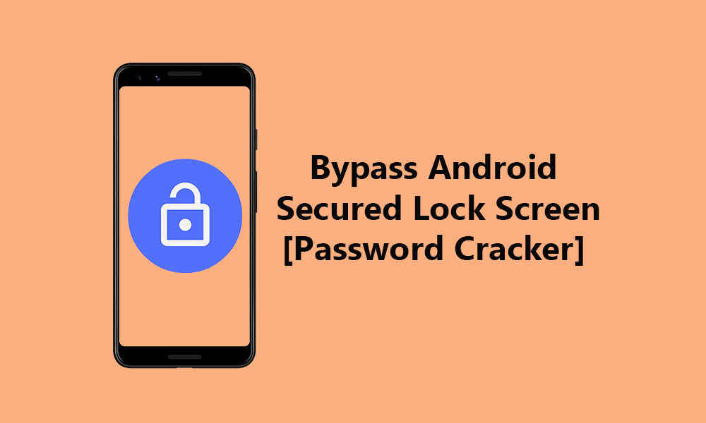 How to Bypass Android's Secured Lock Screen [Password Cracker]