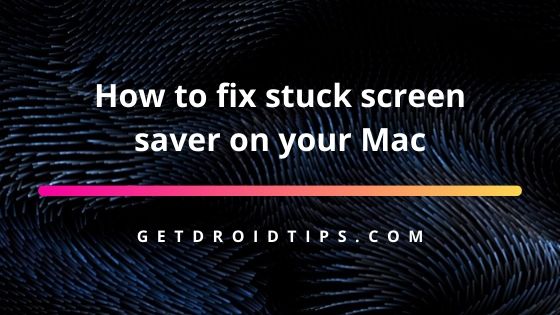 How to fix stuck screen saver on your Mac