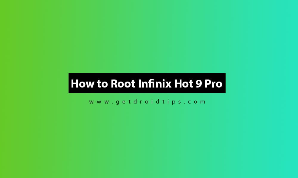 Easy Method to Root Infinix Hot 9 Pro X655F using Magisk without TWRP