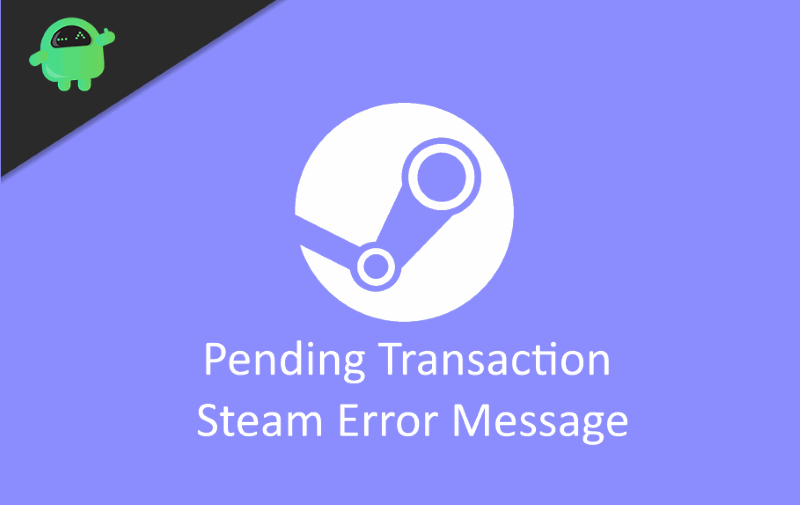How to Fix Pending Transaction Steam Error Message?