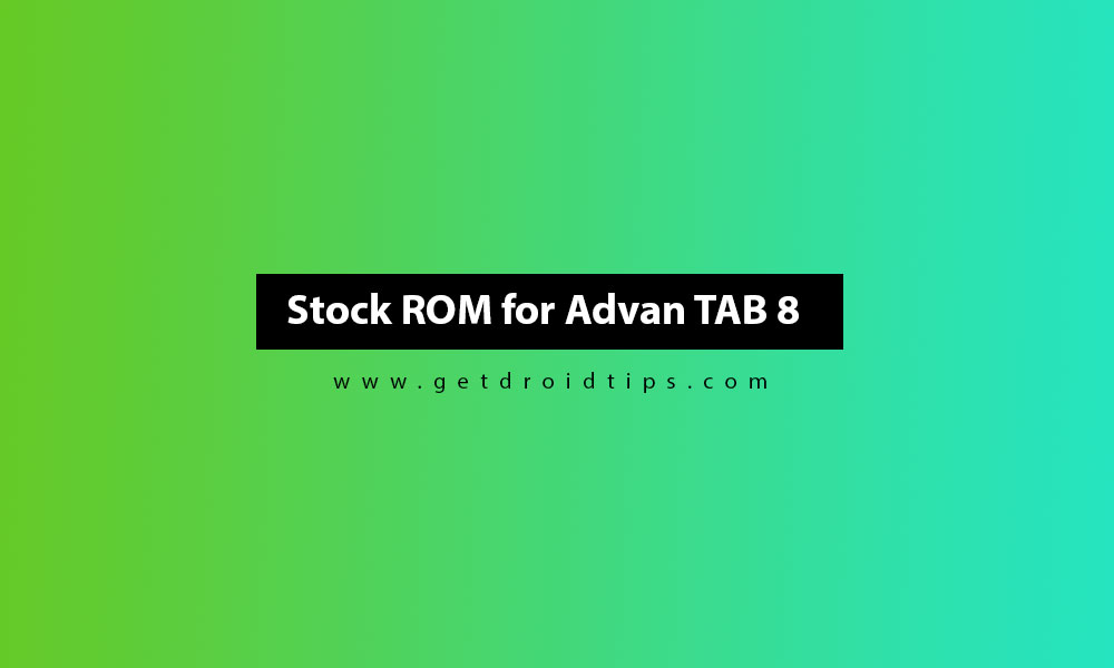 How to Install Stock ROM on Advan TAB 8 [Firmware Flash File]