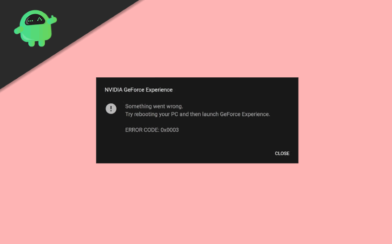 geforce experience error code 0x0003 meaning geforce experience error code 0x0003 meaning