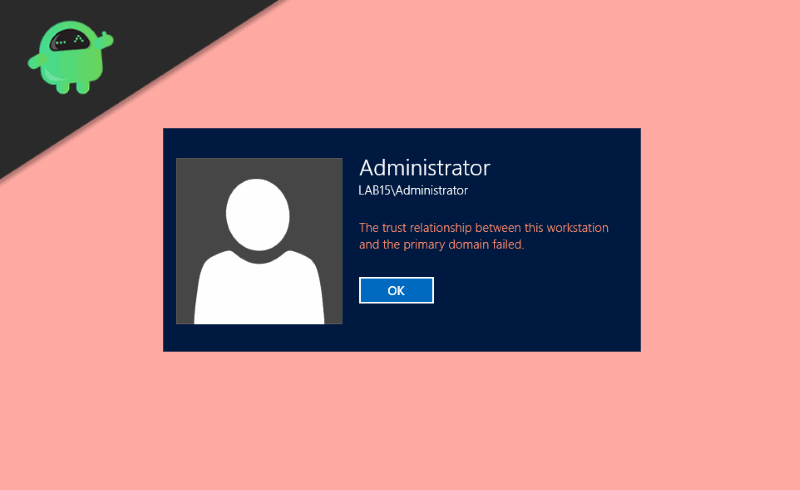 How to Fix Trust Relationship Between Workstation and Primary Domain Fails