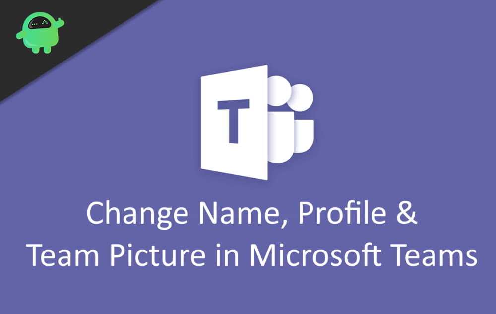 How to Change Name, Profile and Team Picture in Microsoft Teams