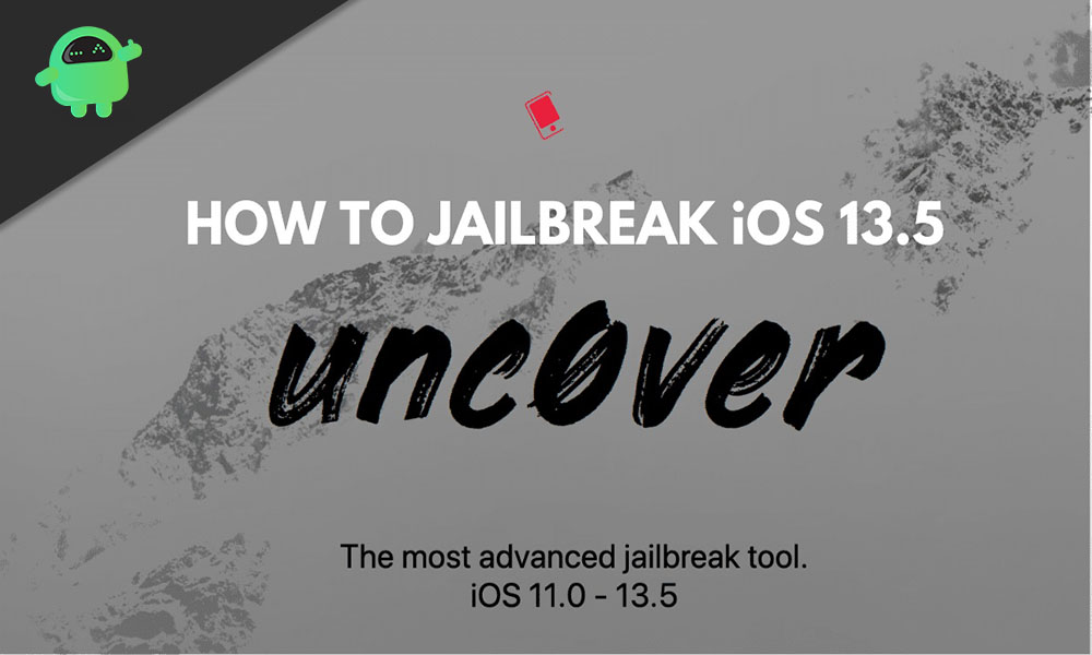 How to Jailbreak iOS 13.5 using Unc0ver? Jailbreak on iPhones