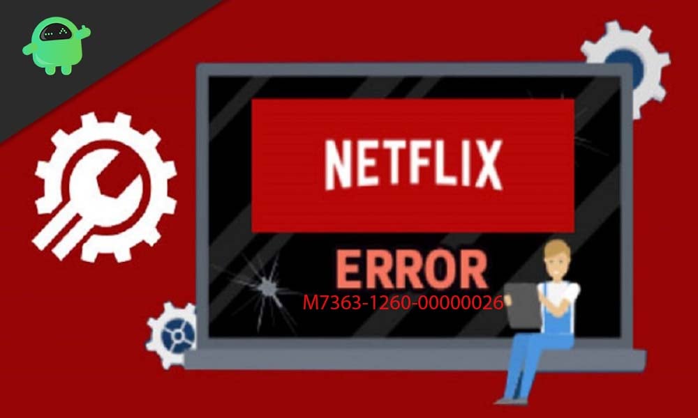 How to fix Netflix error code M7363-1260-00000026