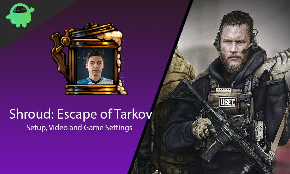 Shroud Escape from Tarkov Settings, Keybinds and Setup