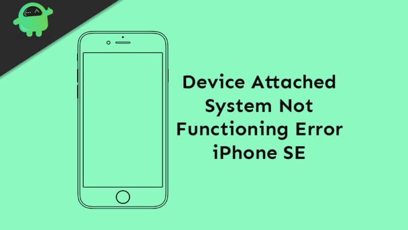 Fix 'A device attached to the system is not functioning' error on iPhone SE