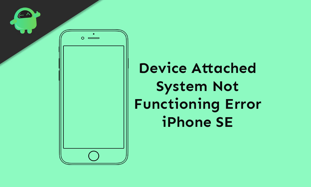 Fix 'A device attached to the system is not functioning' error on iPhone SE