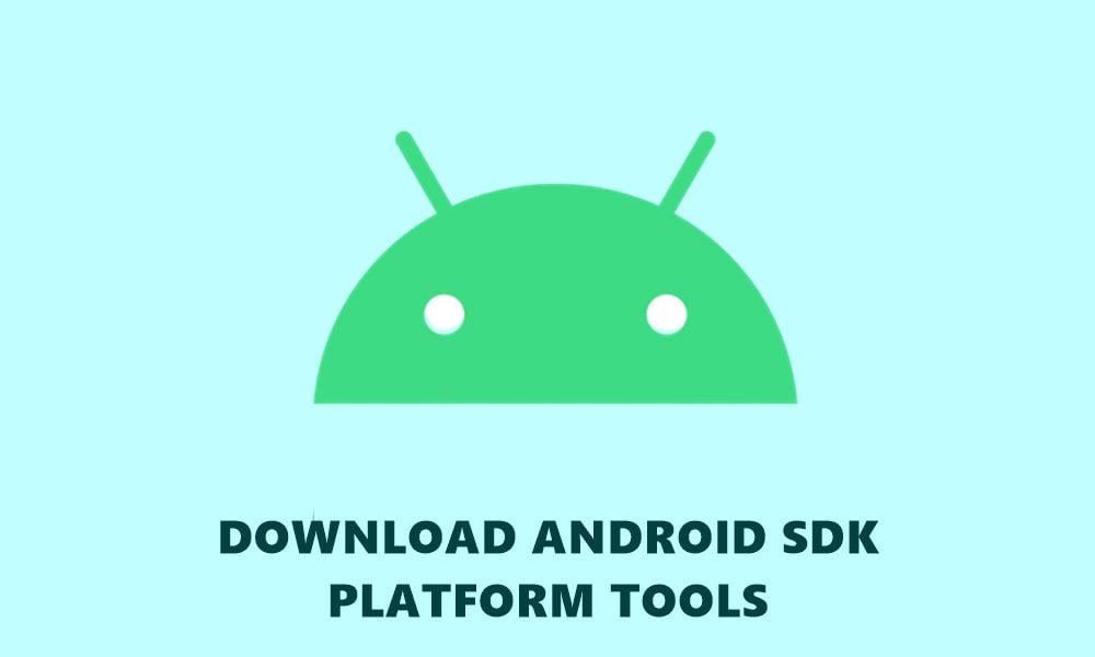Download ADB, Fastboot – Android SDK Platform Tools