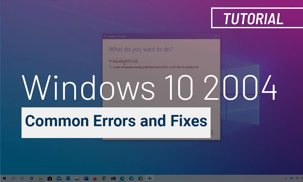 Common Windows 10 2004 Problems And Solutions: Fixes And Workaround 