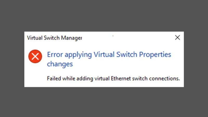 How to Fix If You cannot Create Hyper-V virtual switch on Windows 10 64-bit?