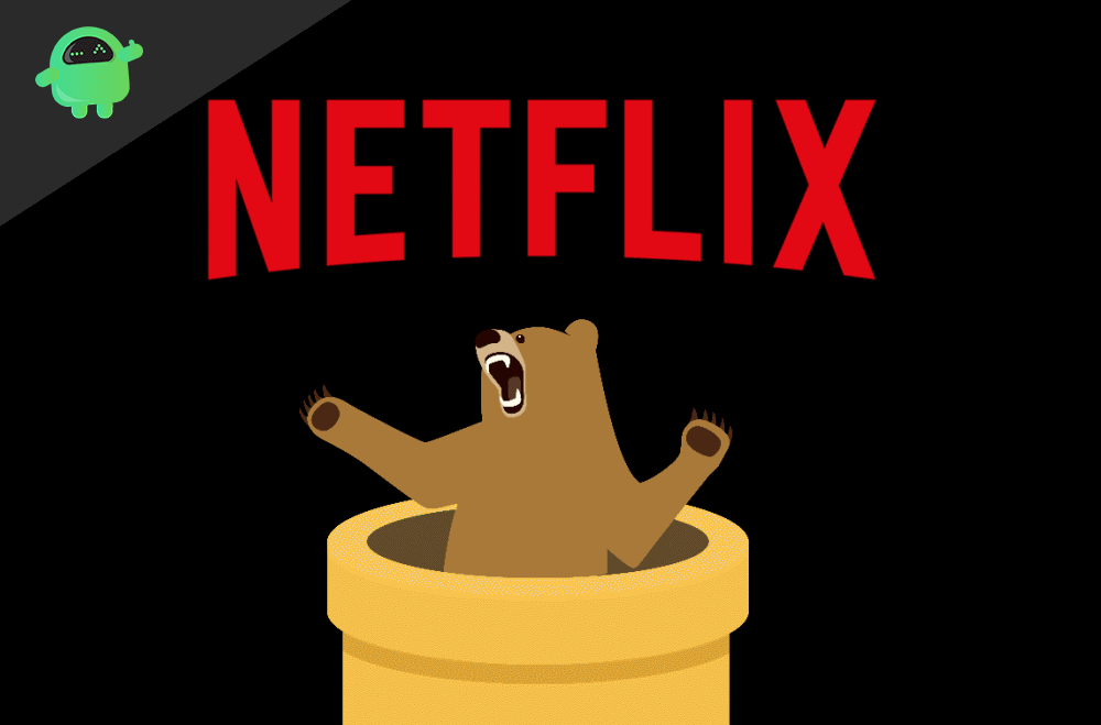How to Fix The TunnelBear VPN Netflix error