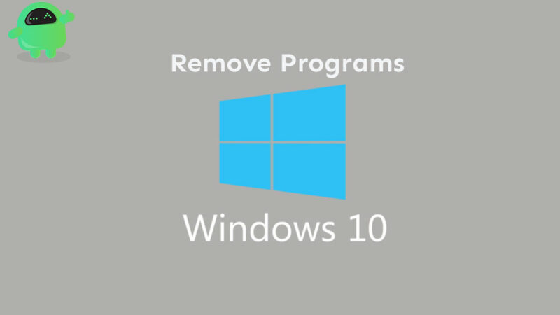 Not able to Uninstall Programs or Apps in Windows 10: How to Force Uninstall