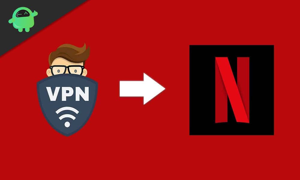 How to Change Netflix Region and Watch Any Country Version anywhere