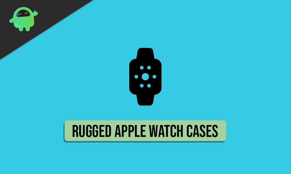 Best Rugged Apple Watch Cases With Good Protection