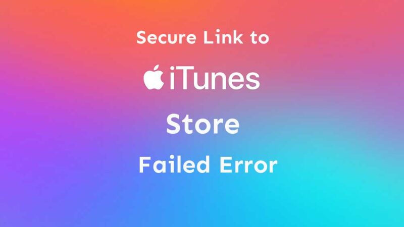 How to Fix Secure Link to iTunes Store failed Error