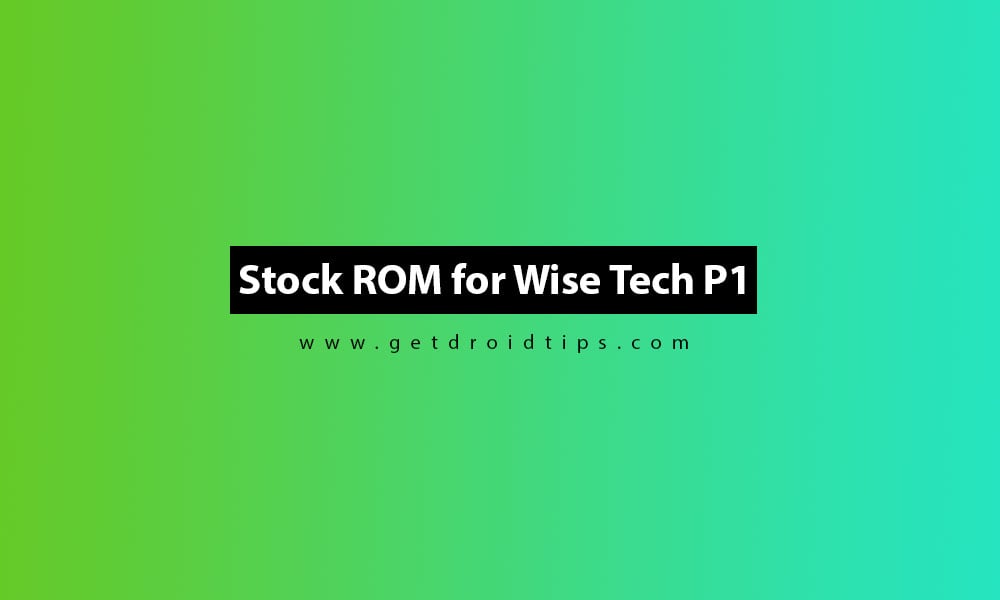 Download Wise Tech P1 Firmware Flash File – Stock ROM Guide
