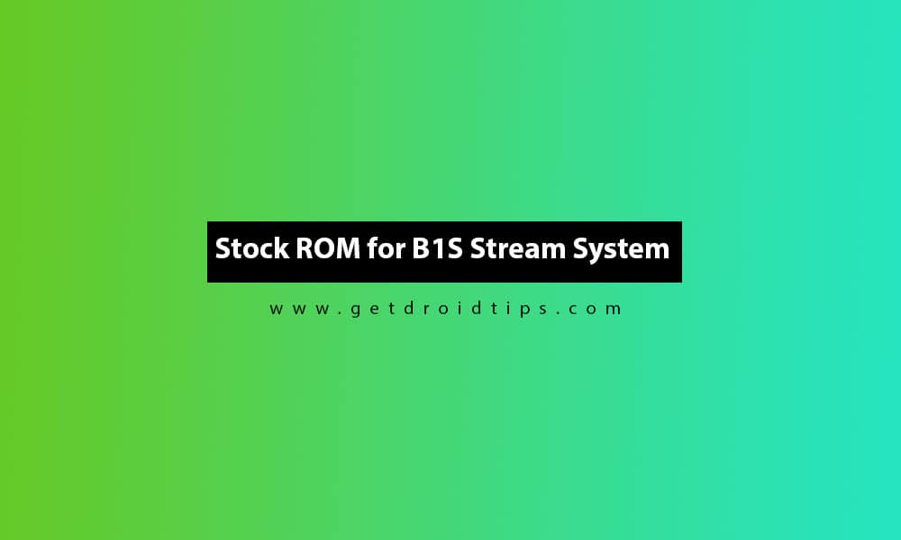 How To Install Official Stock ROM On B1S Stream System