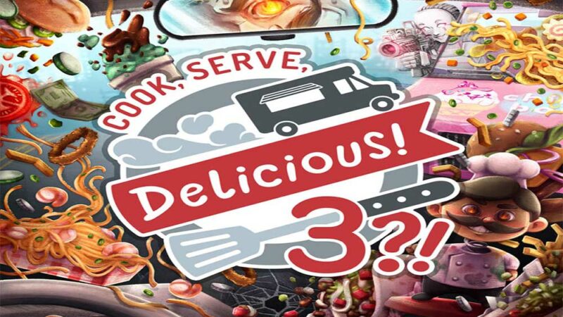 Cook, Serve, Delicious! 3?! | Fix Game Not Launching Issue