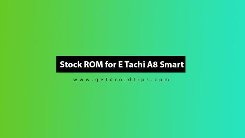 E Tachi A8 Smart Stock ROM