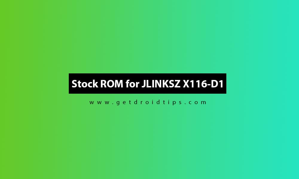 How to Install Stock ROM on JLINKSZ X116-D1 [Firmware Flash File]