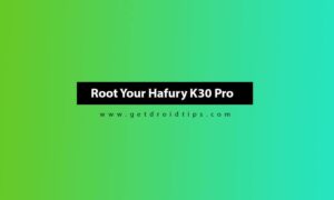 How to Root Hafury K30 Pro using Magisk without TWRP