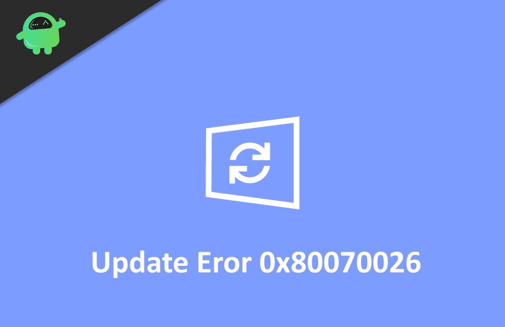 How to Fix Windows 10 Update Error 0x80070026