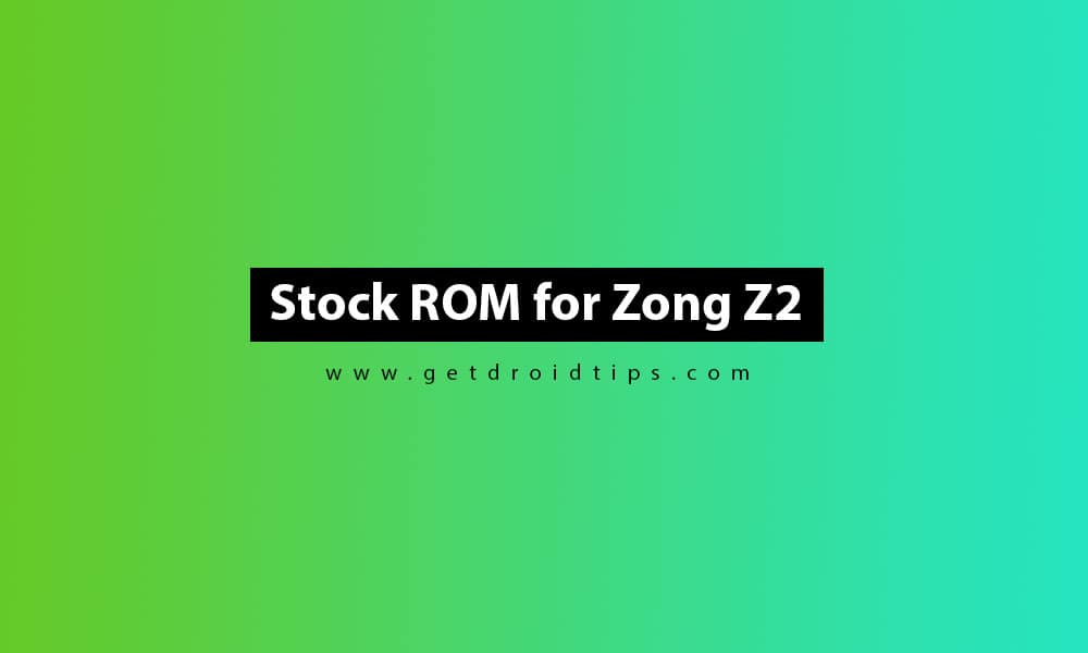 How To Install Stock ROM On Zong Z2 (Firmware File)