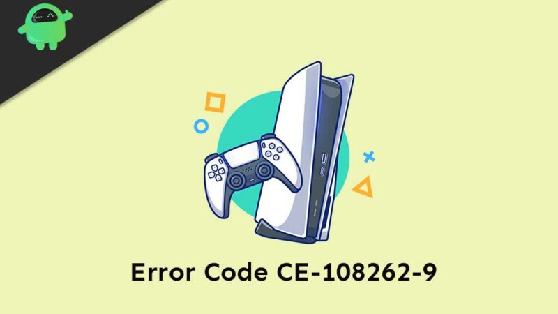 How to Fix PS5 Error Code CE-108262-9