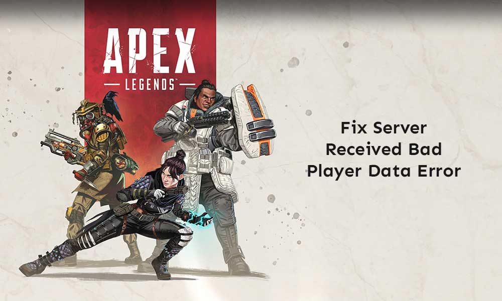 Fix: Apex Legends Server Received Bad Player Data Error