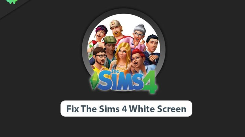 Fix The Sims 4 White Screen Issue
