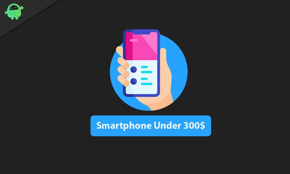 Smartphone Under 300$ in 2021