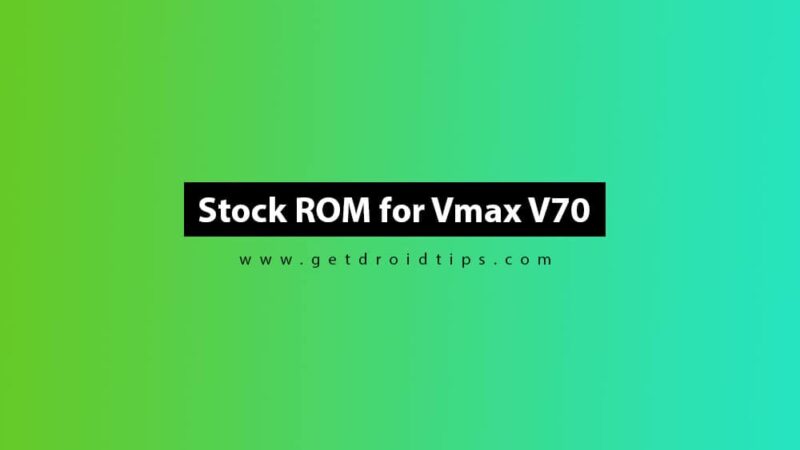 How to Install Stock ROM on Vmax V70 [Firmware Flash File/Unbrick]