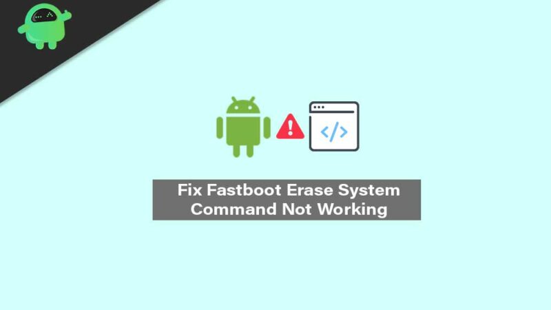 Fix: Fastboot Erase System Command Not Working